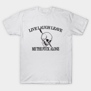 Live Laugh Leave T-Shirt